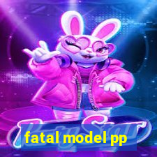 fatal model pp